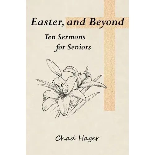 Easter, and Beyond: Ten Sermons for Seniors