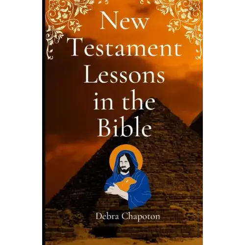 New Testament Lessons in the Bible: Sunday School Lesson Plans and/or Personal Bible Study