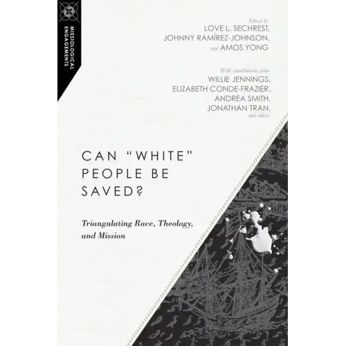 Can White People Be Saved?: Triangulating Race, Theology, and Mission
