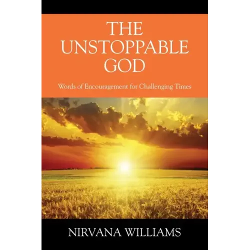 The Unstoppable God: Words of Encouragement for Challenging Times