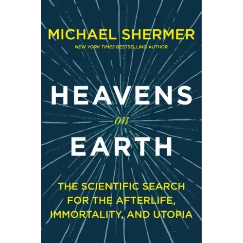 Heavens on Earth: The Scientific Search for the Afterlife, Immortality, and Utopia