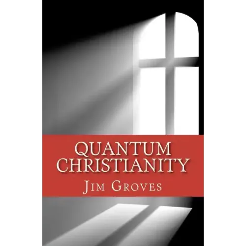 Quantum Christianity: Bringing Science and Religion Together for the New Millennium