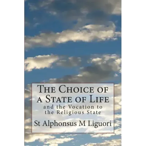 The Choice of a State of Life: and the Vocation to the Religious State