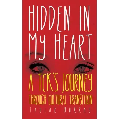Hidden in My Heart: A Tck's Journey Through Cultural Transition