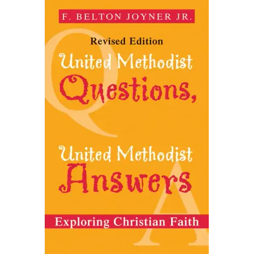 United Methodist Questions, United Methodist Answers, Revised Edition: Exploring Christian Faith