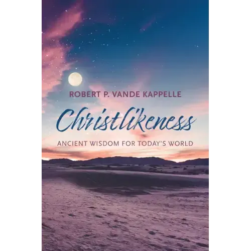 Christlikeness: Ancient Wisdom for Today's World