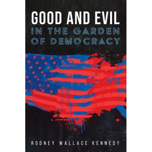 Good and Evil in the Garden of Democracy