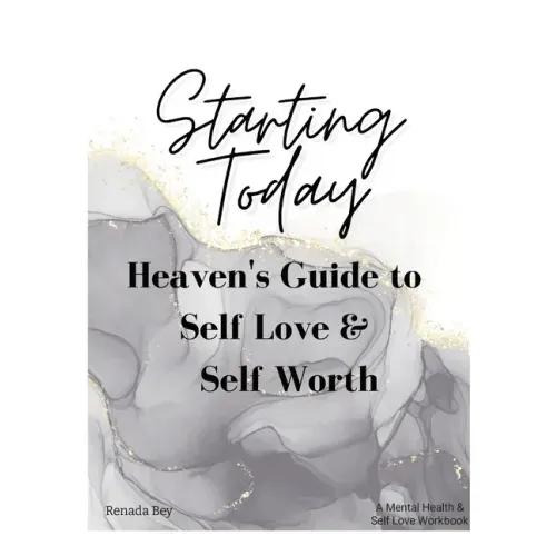 Starting Today: Heaven's Guide to Self Love & Self Worth