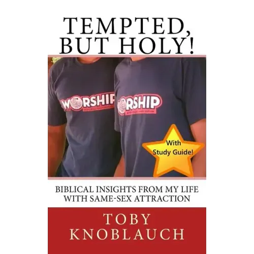 Tempted, But Holy!: Biblical insights from my life with Same-Sex Attraction