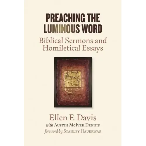 Preaching the Luminous Word: Biblical Sermons and Homiletical Essays