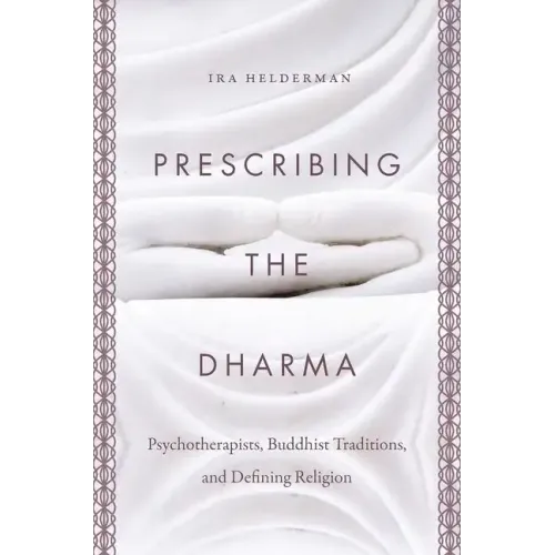 Prescribing the Dharma: Psychotherapists, Buddhist Traditions, and Defining Religion