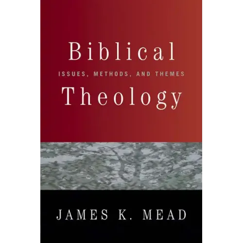 Biblical Theology: Issues, Methods, and Themes