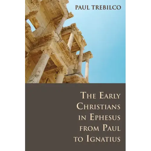 The Early Christians in Ephesus from Paul to Ignatius
