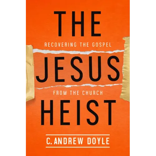 The Jesus Heist: Recovering the Gospel from the Church