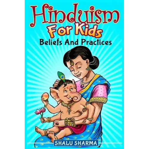 Hinduism For Kids: Beliefs And Practices
