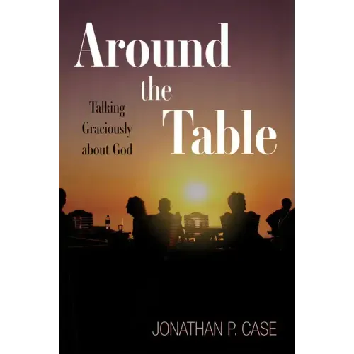 Around the Table: Talking Graciously about God
