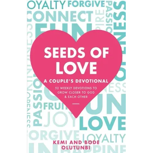 Seeds of Love - A Couple's Devotional: 52 Weekly Devotions to Grow Closer to God & Each Other