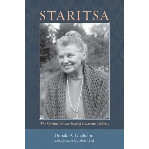 Staritsa: The Spiritual Motherhood of Catherine Doherty