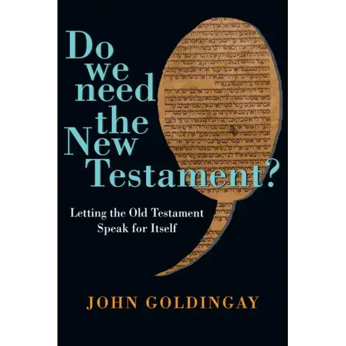 Do We Need the New Testament?: Letting the Old Testament Speak for Itself