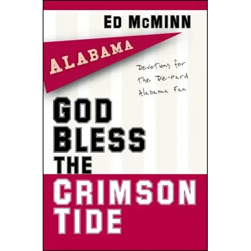 God Bless the Crimson Tide: Devotions for the Die-Hard Alabama Fan - Paperback