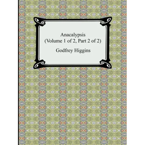 Anacalypsis (Volume 1 of 2, Part 2 of 2)