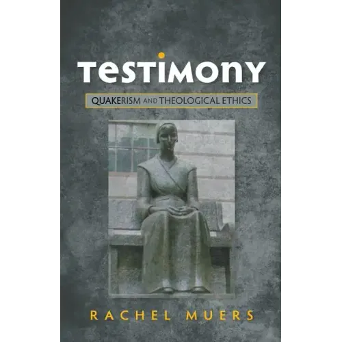 Testimony: Quakerism and Theological Ethics