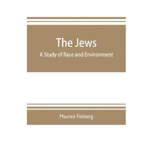 The Jews: a study of race and environment