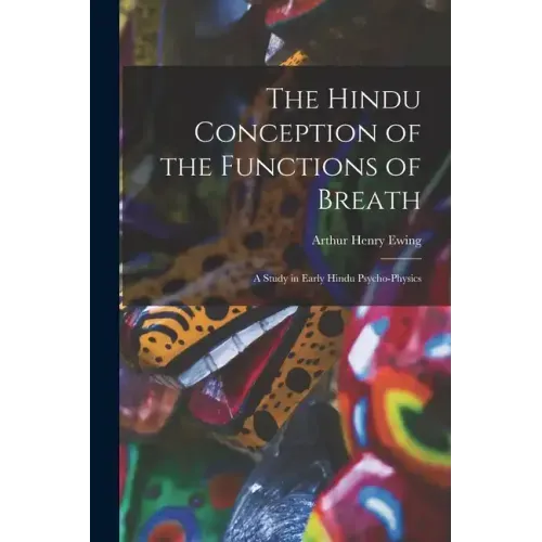 The Hindu Conception of the Functions of Breath: A Study in Early Hindu Psycho-Physics
