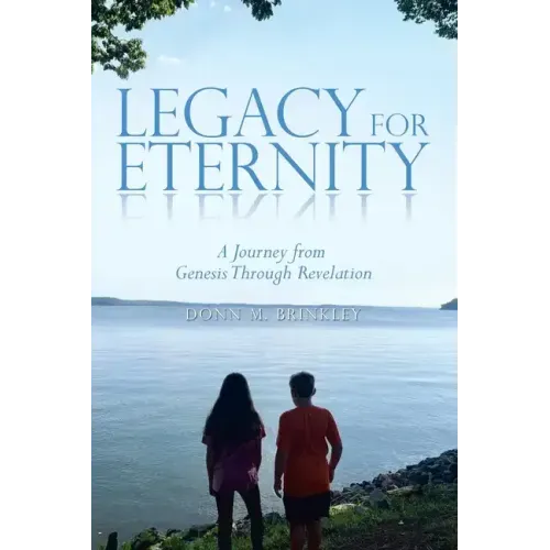 Legacy for Eternity: A Journey from Genesis Through Revelation