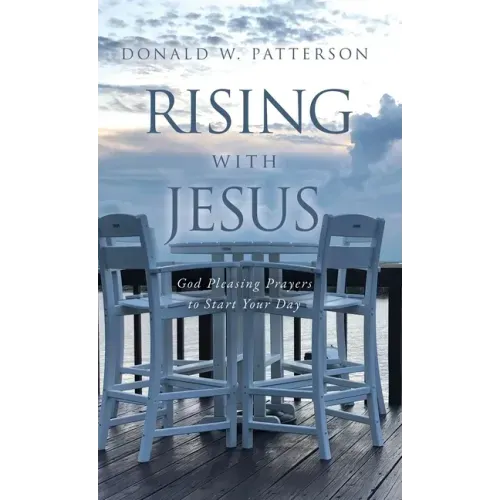 Rising with Jesus: God Pleasing Prayers to Start Your Day