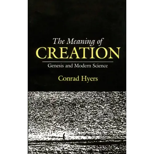 The Meaning of Creation: Genesis and Modern Science