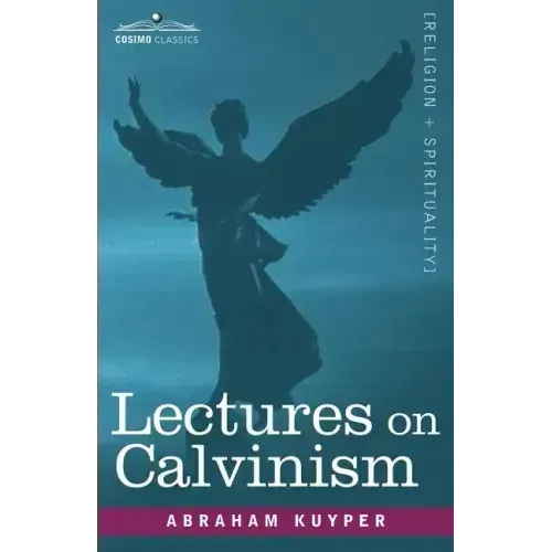 Lectures on Calvinism