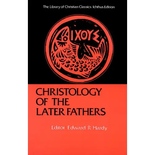 Christology of the Later Fathers,