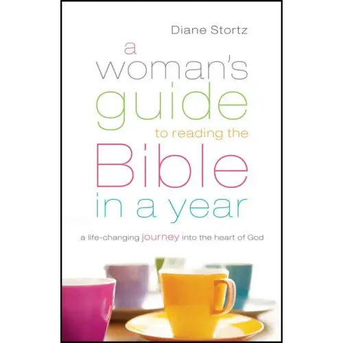 A Woman's Guide to Reading the Bible in a Year: A Life-Changing Journey Into the Heart of God