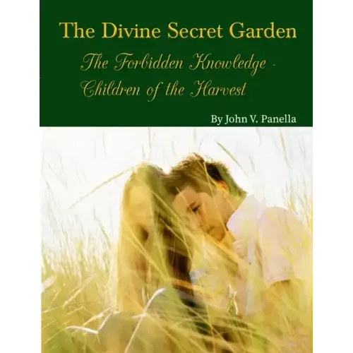 The Divine Secret Garden - Forbidden Knowledge - Children of the Harvest PAPERBACK