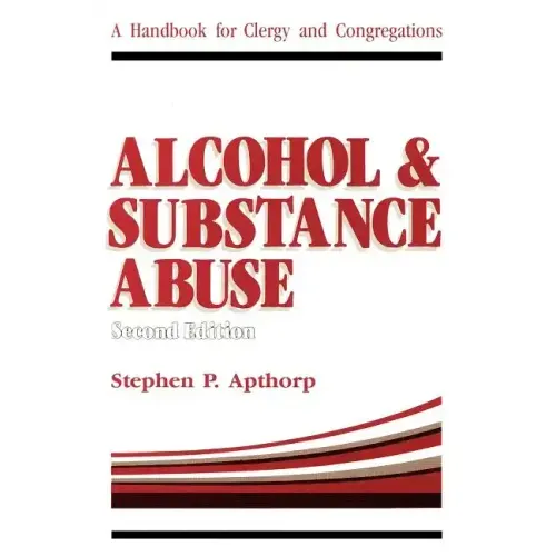 Alcohol and Substance Abuse: A Handbook for Clergy and Congregations