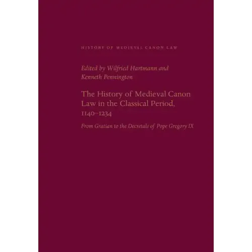 The History of Medieval Canon Law in the Classical Period, 1140-1234