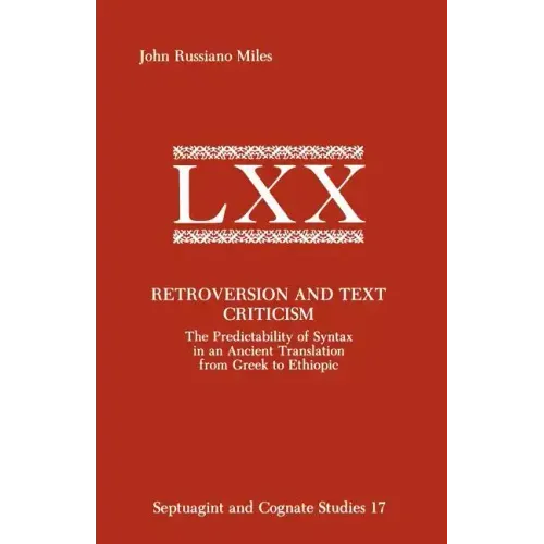 Retroversion and Text Criticism: The Predictability of Syntax in an Ancient Translation from Greek to Ethiopic