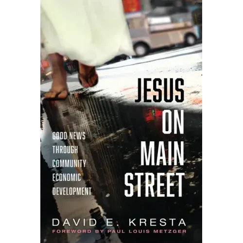 Jesus on Main Street: Good News through Community Economic Development