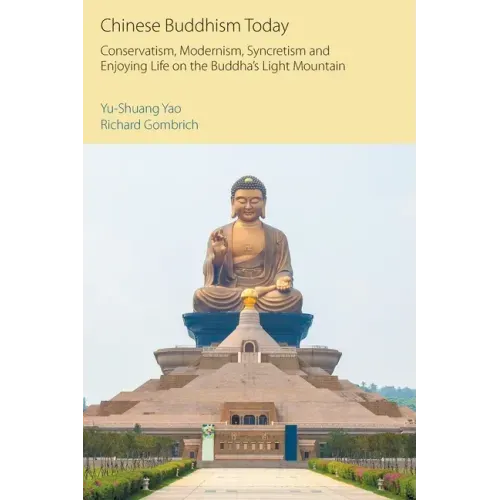 Chinese Buddhism Today: Conservatism, Modernism, Syncretism and Enjoying Life on the Buddha's Light Mountain