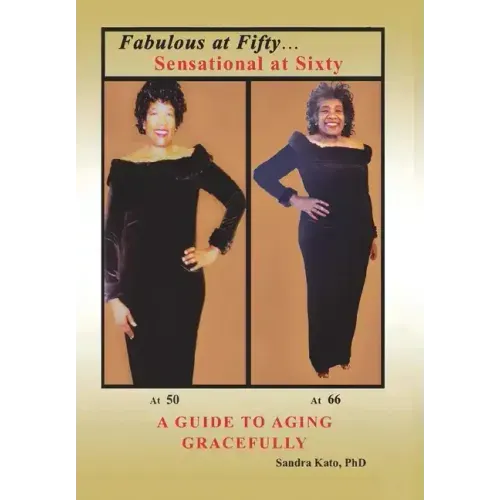 Fabulous at Fifty...Sensational at Sixty: A Guide To Aging Gracefully