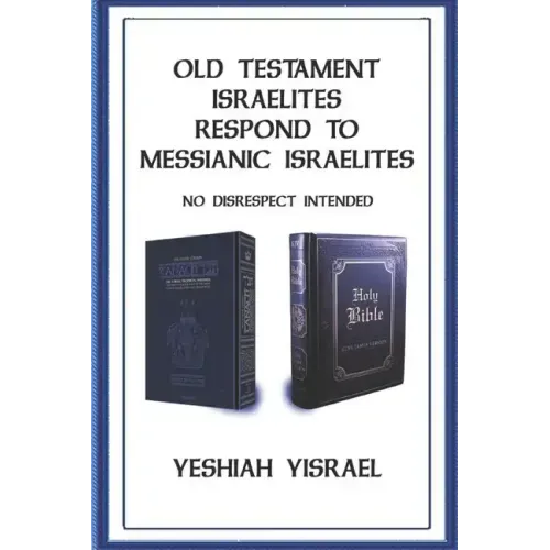 Old Testament Israelites Respond to Messianic Israelites: No Disrespect Intended