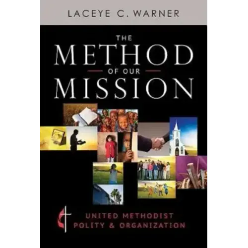 The Method of Our Mission: United Methodist Polity & Organization