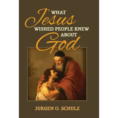 What Jesus Wished People Knew About God