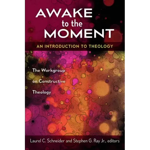 Awake to the Moment: An Introduction to Theology