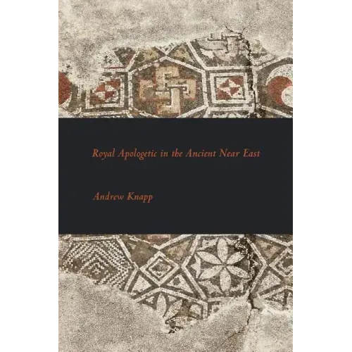 Royal Apologetic in the Ancient Near East