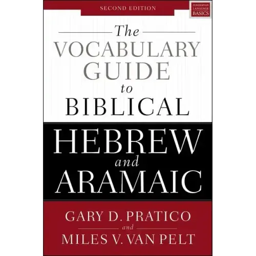 The Vocabulary Guide to Biblical Hebrew and Aramaic: Second Edition