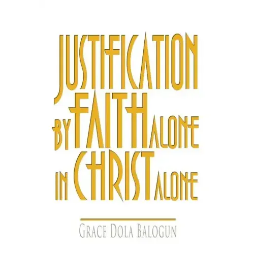 Justification by Faith Alone in Christ Alone