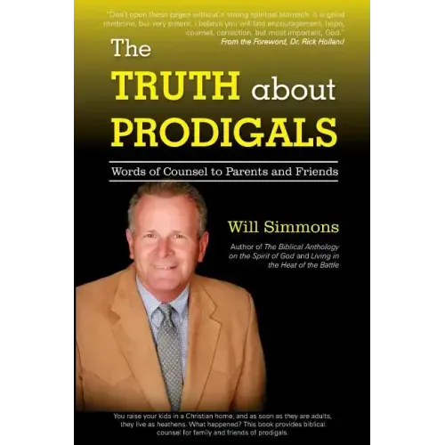 The Truth about Prodigals: Words of Counsel to Parents and Friends