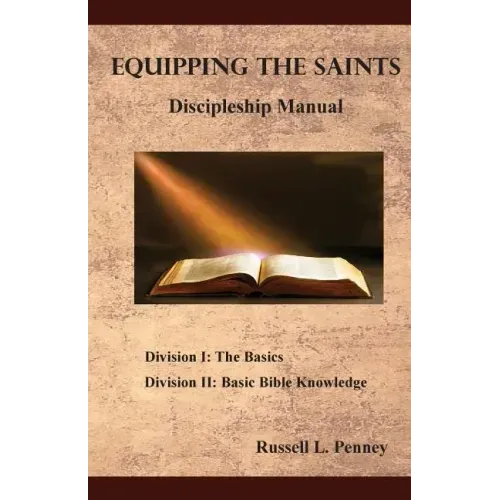 Equipping The Saints Discipleship Manual: Division I & II